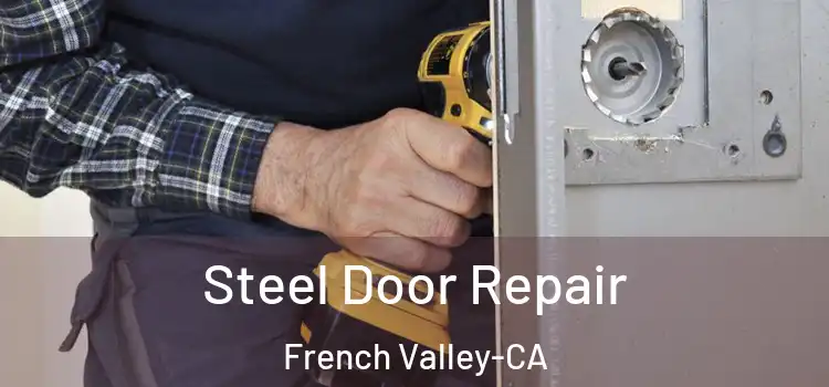  Steel Door Repair French Valley-CA